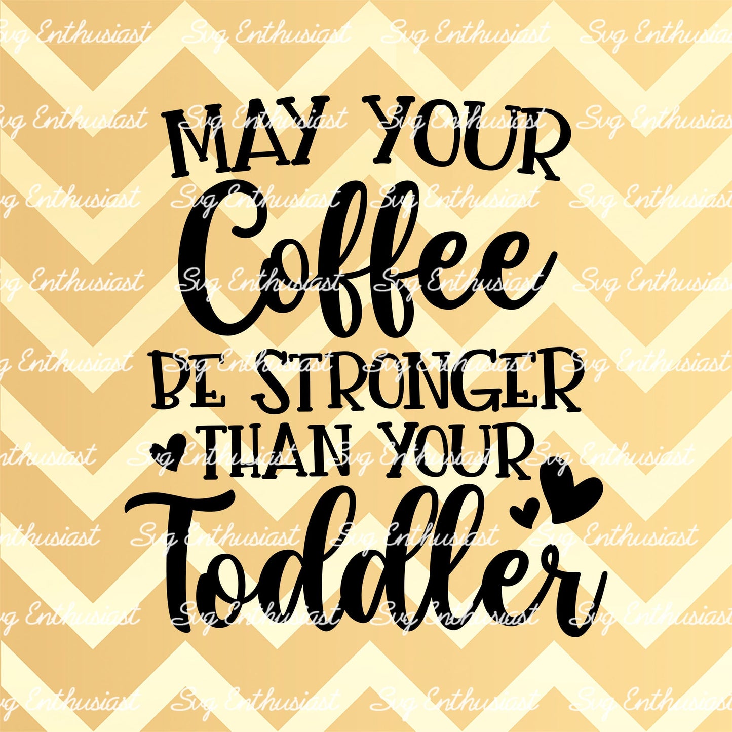 May your coffee be stronger than your toddler SVG PNG DXF