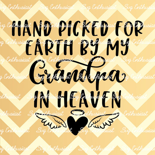 Hand picked for earth by my Grandpa in heaven SVG PNG DXF