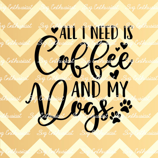 All I need is coffee and my dog SVG PNG DXF