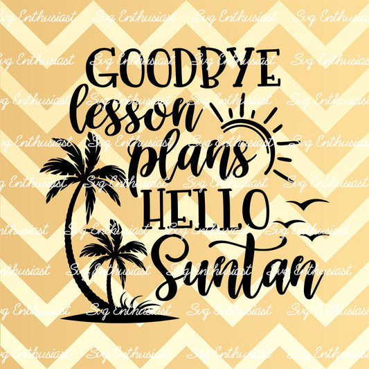 Goodbye lesson plans Hello Suntan SVG PNG DXF