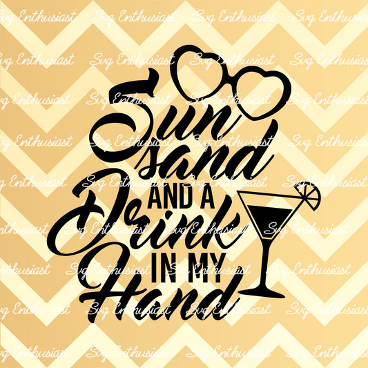 Sun sand and Drink in my hand SVG PNG DXF