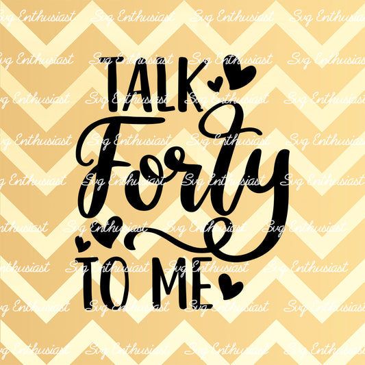 Talk Forty to me SVG PNG DXF