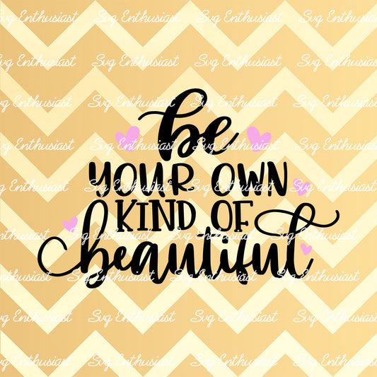 Be your own kind of beautiful SVG PNG DXF