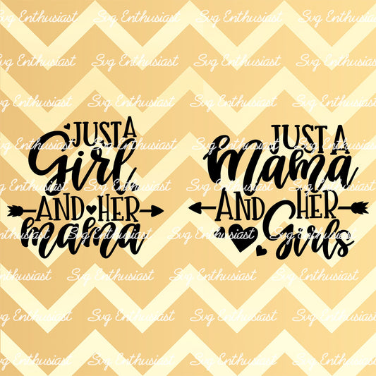 Just a Girl and her Mama - Just a Mama and her Girls SVG PNG DXF