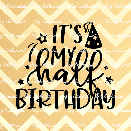 It's my half birthday SVG PNG DXF