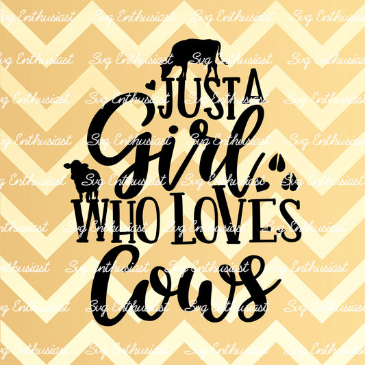 Just a Girl who loves Cows SVG PNG DXF