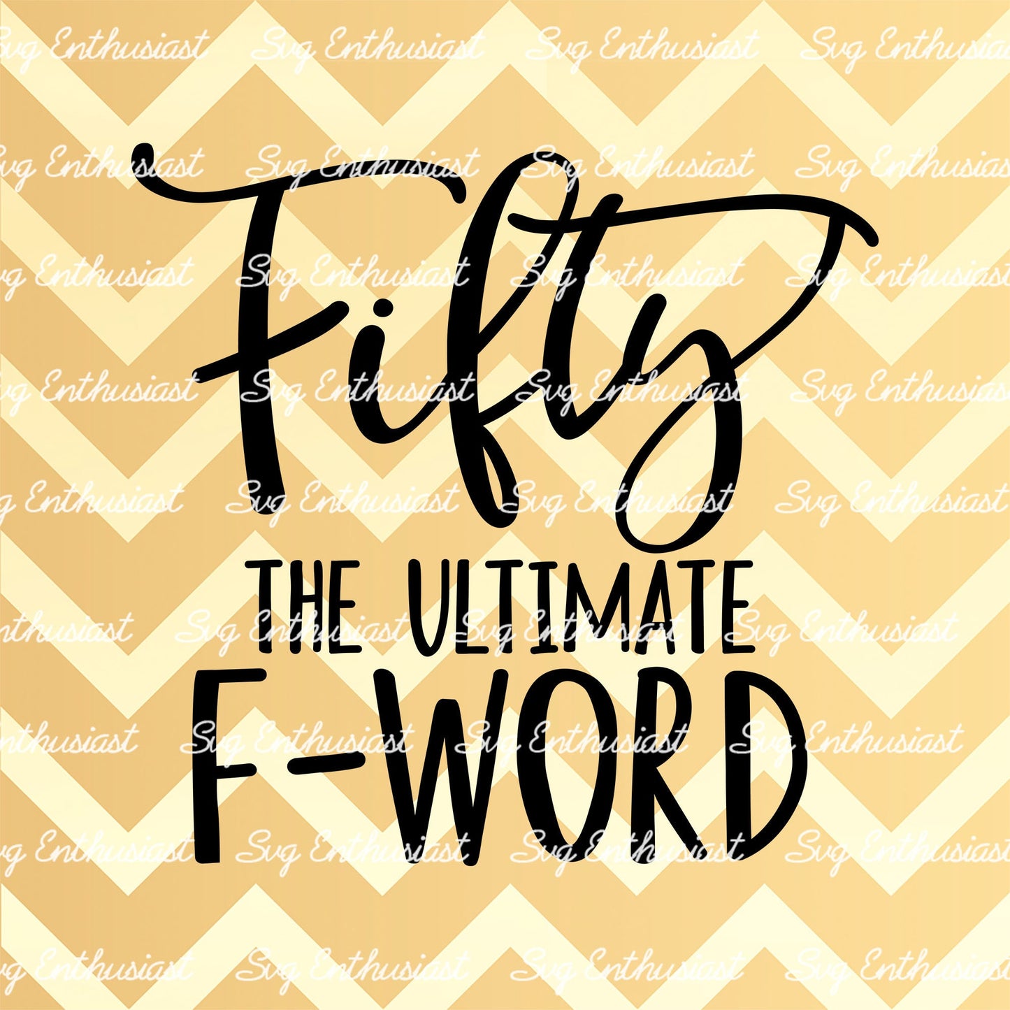 Fifty the ultimate F word SVG PNG DXF