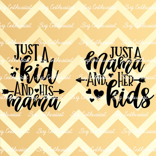 Just a kid and his mama - Just a Mama and her kids SVG PNG DXF