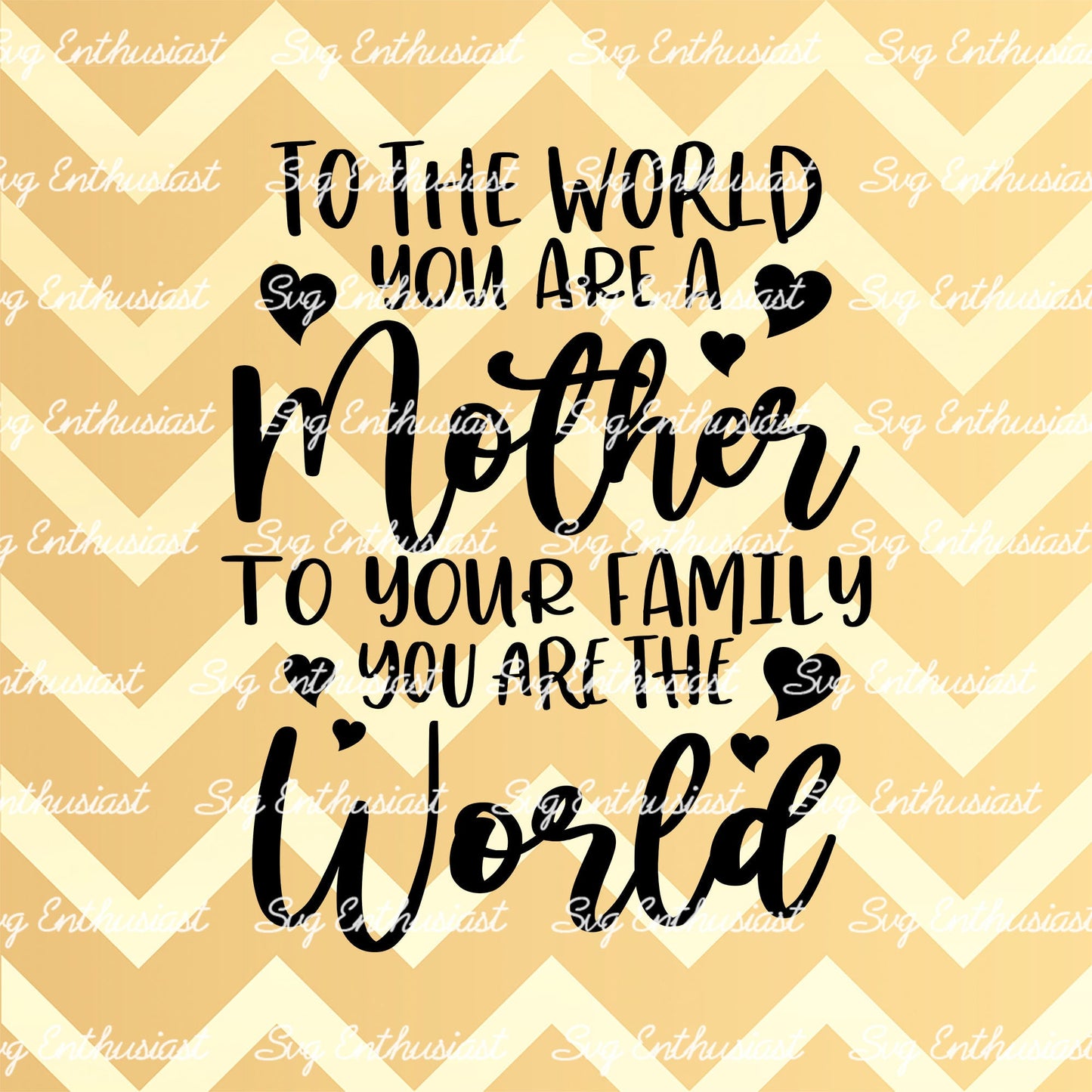 To the world you are a mother to your family you are the world SVG PNG DXF