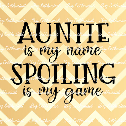 Auntie is my name Spoiling is my game SVG PNG DXF