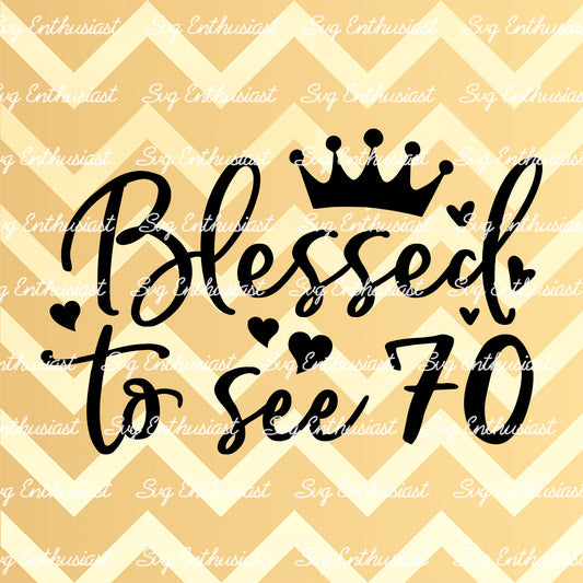 Blessed to see 70 SVG PNG DXF