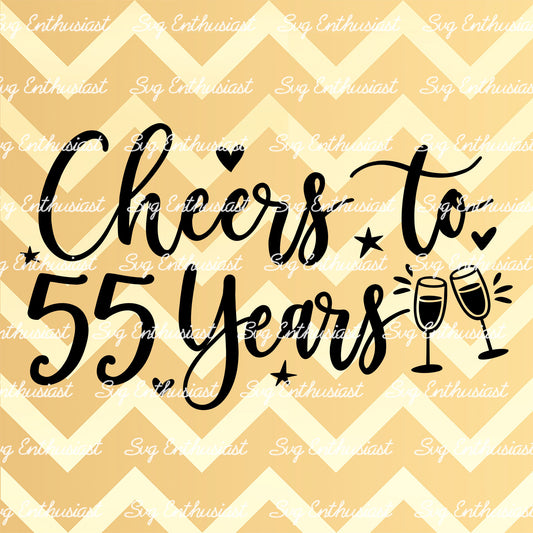 Cheers to 55 years SVG PNG DXF