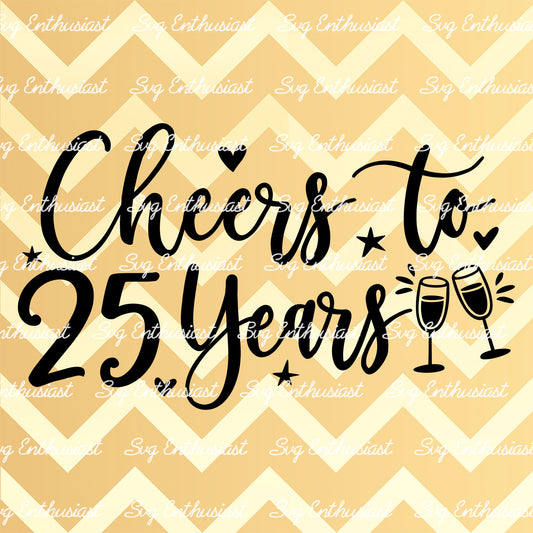 Cheers to 25 years SVG PNG DXF