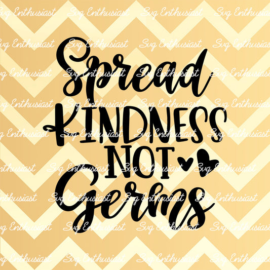 Spread kindness not germs SVG PNG DXF