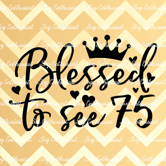 Blessed to see 75 SVG PNG DXF