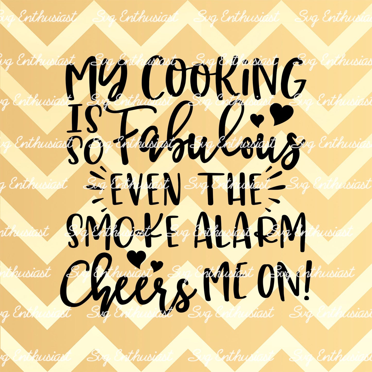 My cooking is so fabulous even the smoke alarm cheers me on SVG PNG DXF