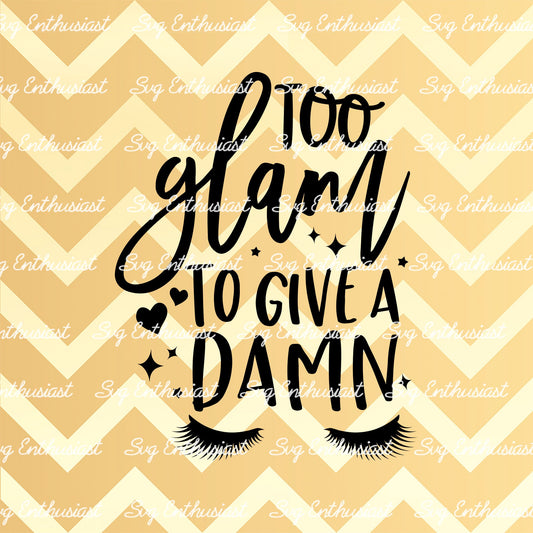 Too glam to give a damn SVG PNG DXF