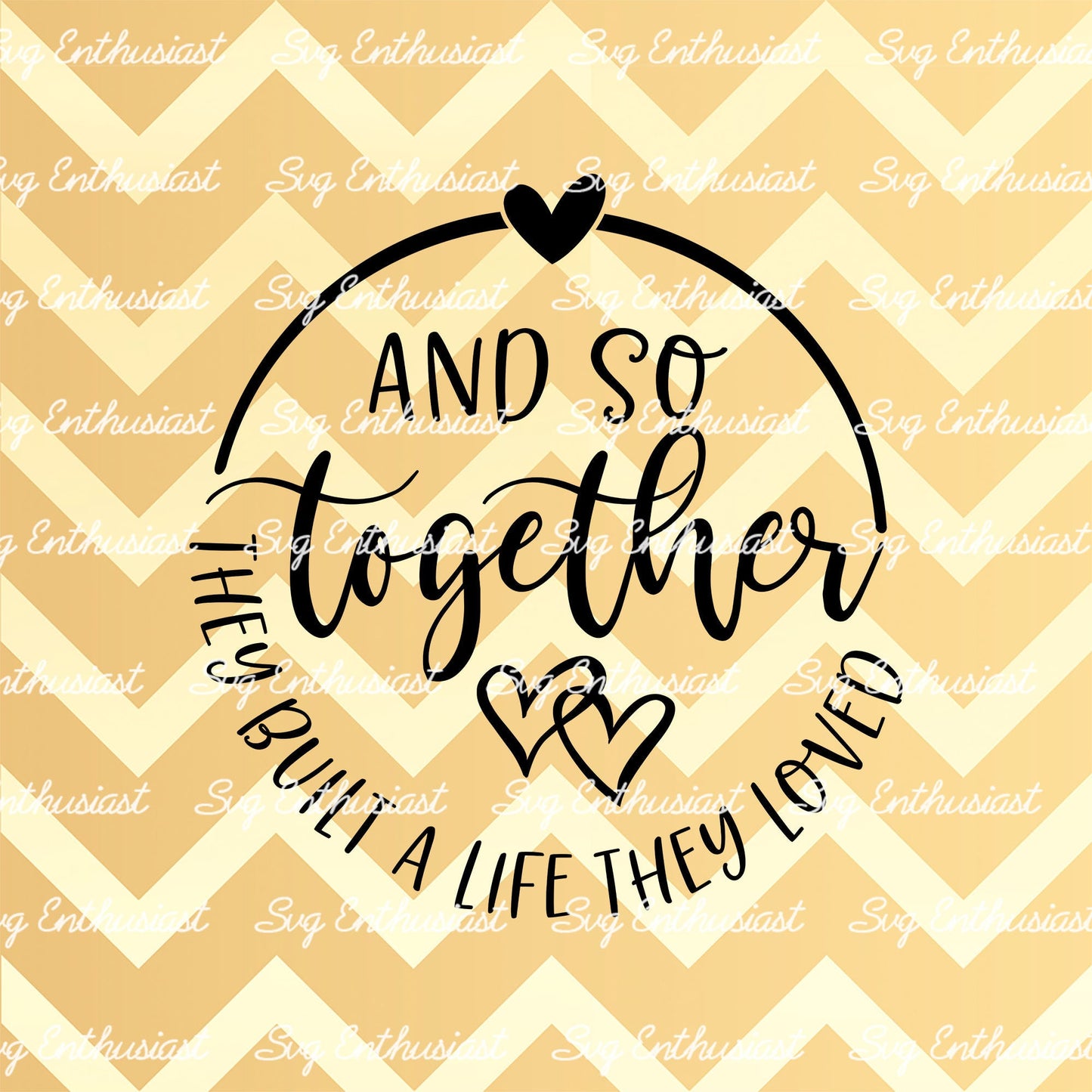 And so together they built a life they loved SVG PNG DXF