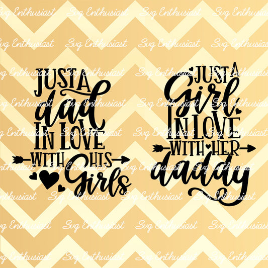 Just a Girl in love with her Daddy -Just a Dad in love with his Girls SVG PNG DXF