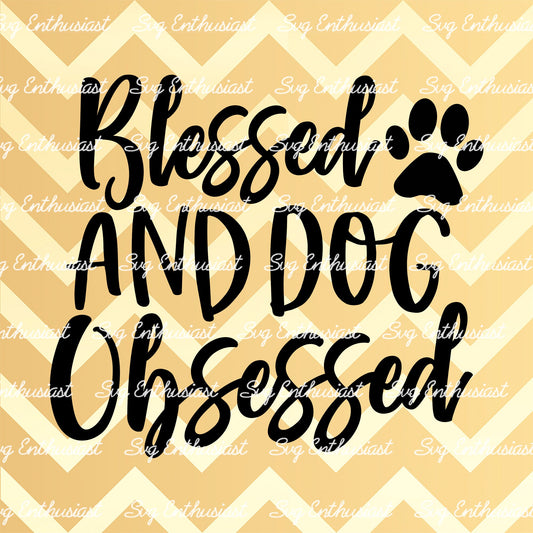 Blessed and dog obsessed SVG PNG DXF