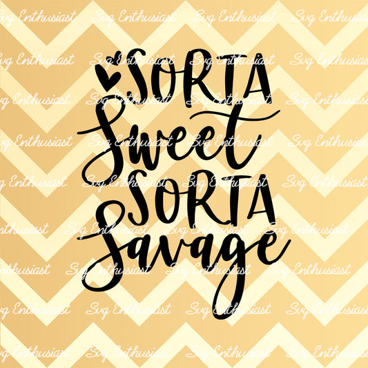 Sorta sweet sorta savage SVG PNG DXF