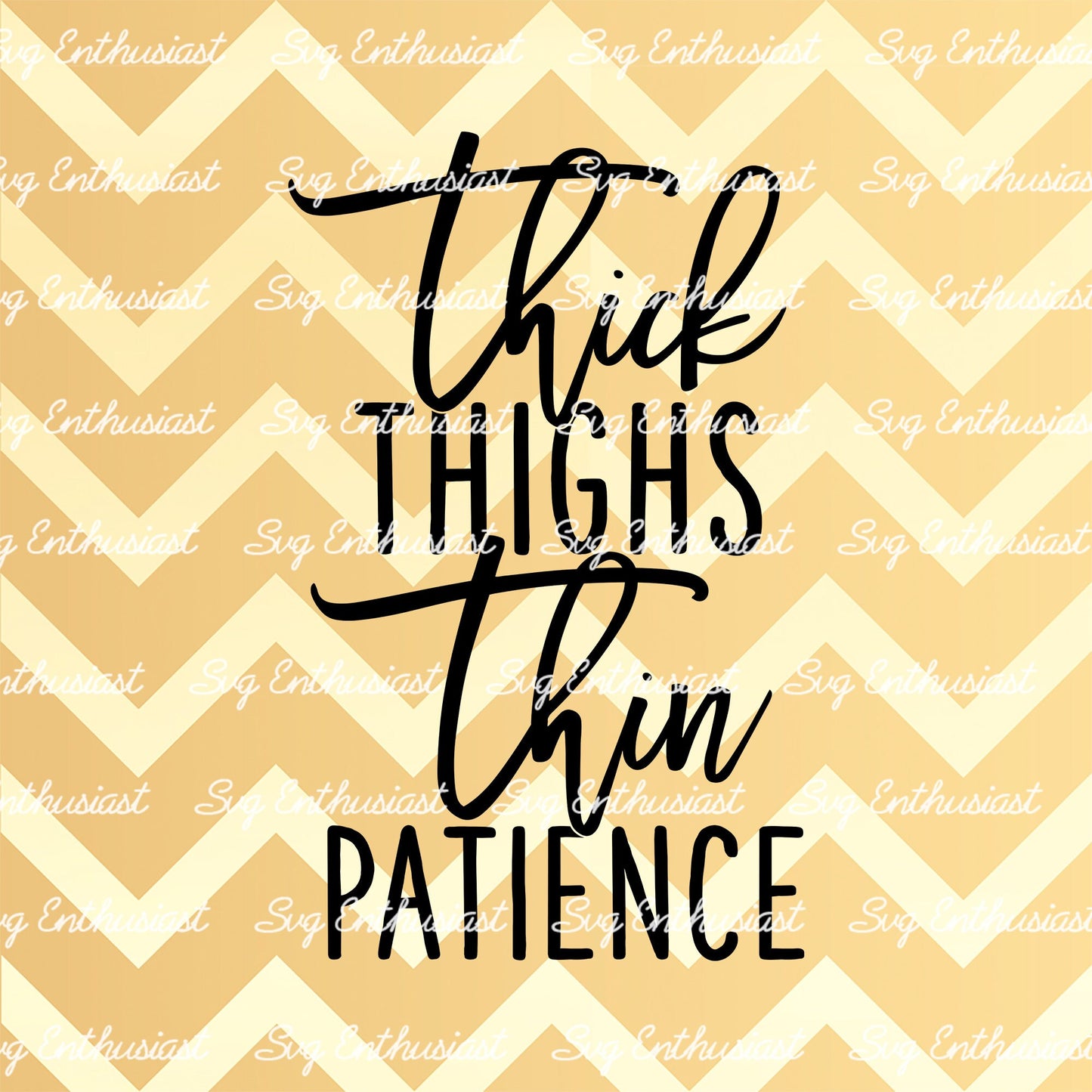 Thick thighs thin patience SVG PNG DXF