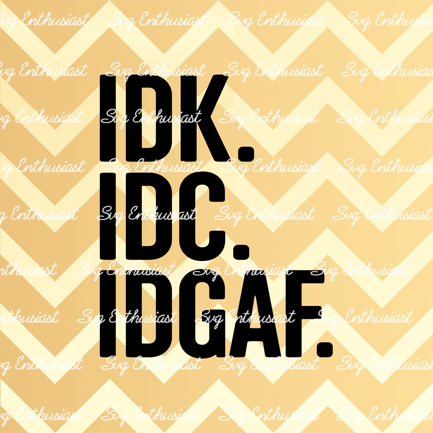 Idc Idk Idgaf SVG PNG DXF