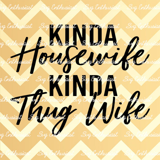 Kinda housewife Kinda thug wife SVG PNG DXF