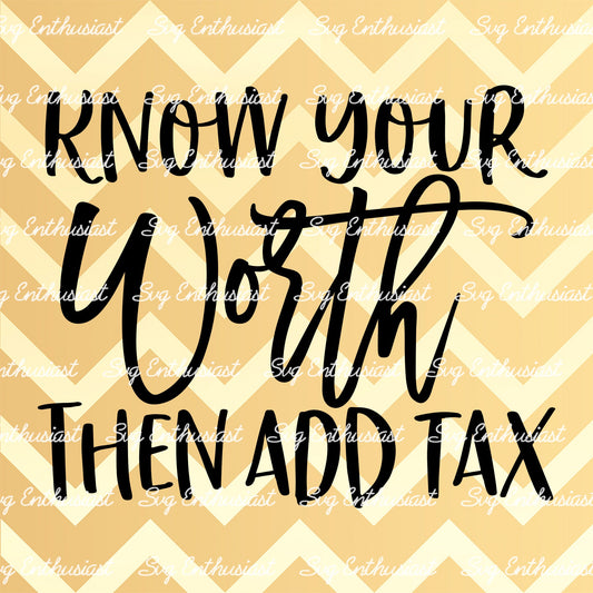 Know your worth then add tax SVG PNG DXF