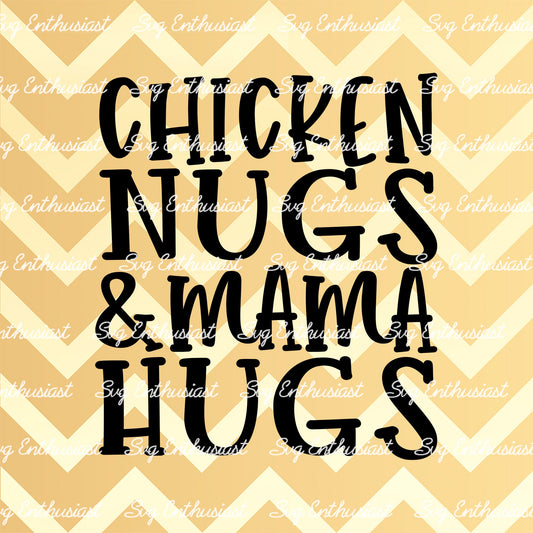 Chicken nugs and mama hugs SVG PNG DXF