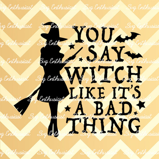 You say witch like it's a bad thing SVG PNG DXF