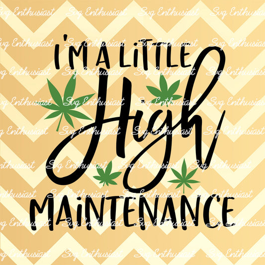 I'm a little high maintenance SVG PNG DXF