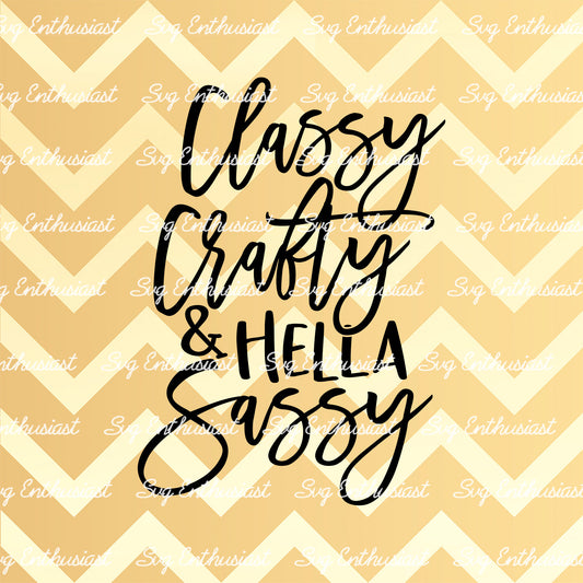 Classy sassy and hella crafty SVG PNG DXF