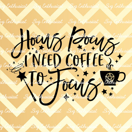 Hocus pocus i need coffee to focus SVG PNG DXF