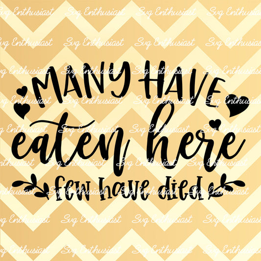 Many have eaten here few have died SVG PNG DXF