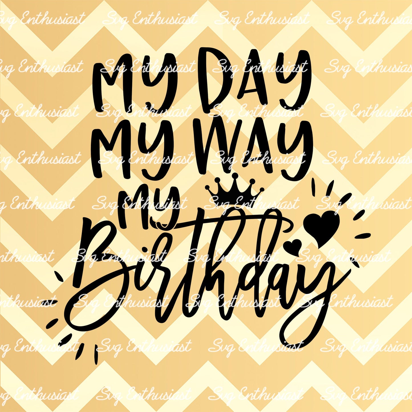 My day my way my birthday SVG PNG DXF