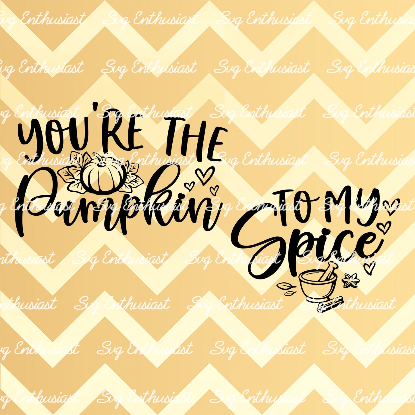 You're the pumpkin to my spice SVG PNG DXF