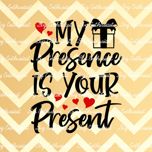 My presence is your present SVG PNG DXF