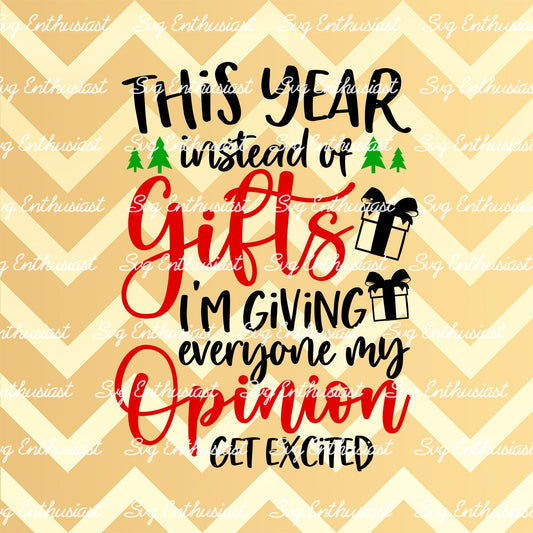 This year instead of gifts i'm giving everyone my opinion get excited SVG PNG DXF