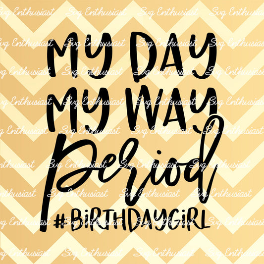 My day my way Period SVG PNG DXF