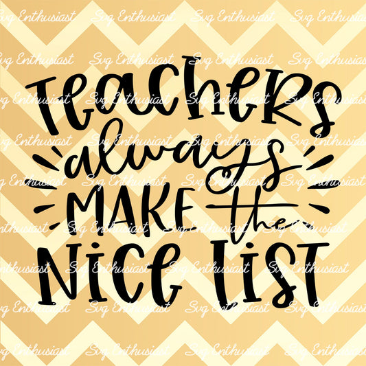 Teachers always make the nice list SVG PNG DXF