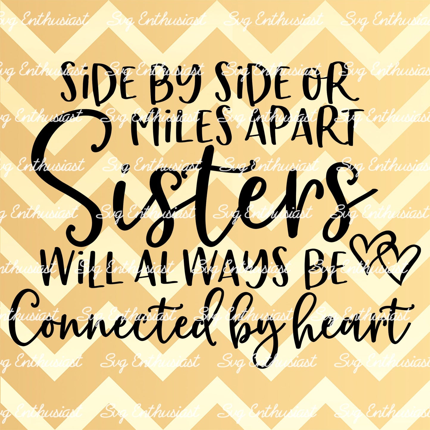 Side by side or miles apart sisters will always be connected by heart SVG PNG DXF