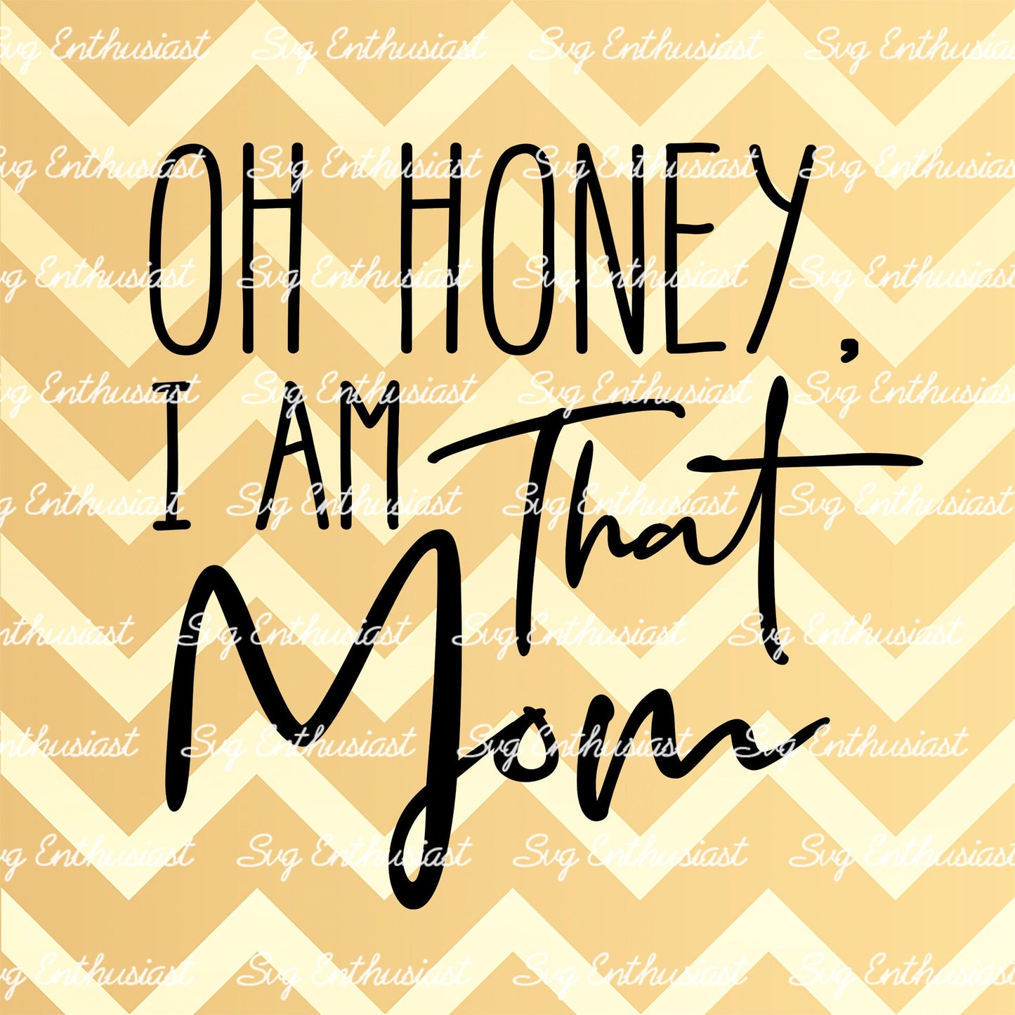 Oh honey i am that mom SVG PNG DXF