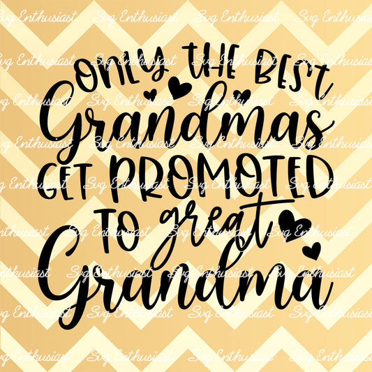 Only the best grandmas get promoted to great grandma SVG PNG DXF