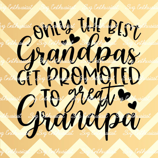 Only the best grandpas get promoted to great grandpa SVG PNG DXF