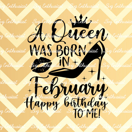 A queen was born in February SVG PNG DXF