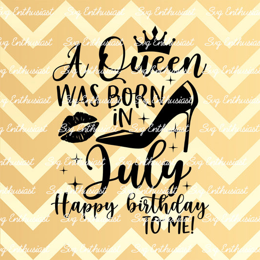 A queen was born in July SVG PNG DXF