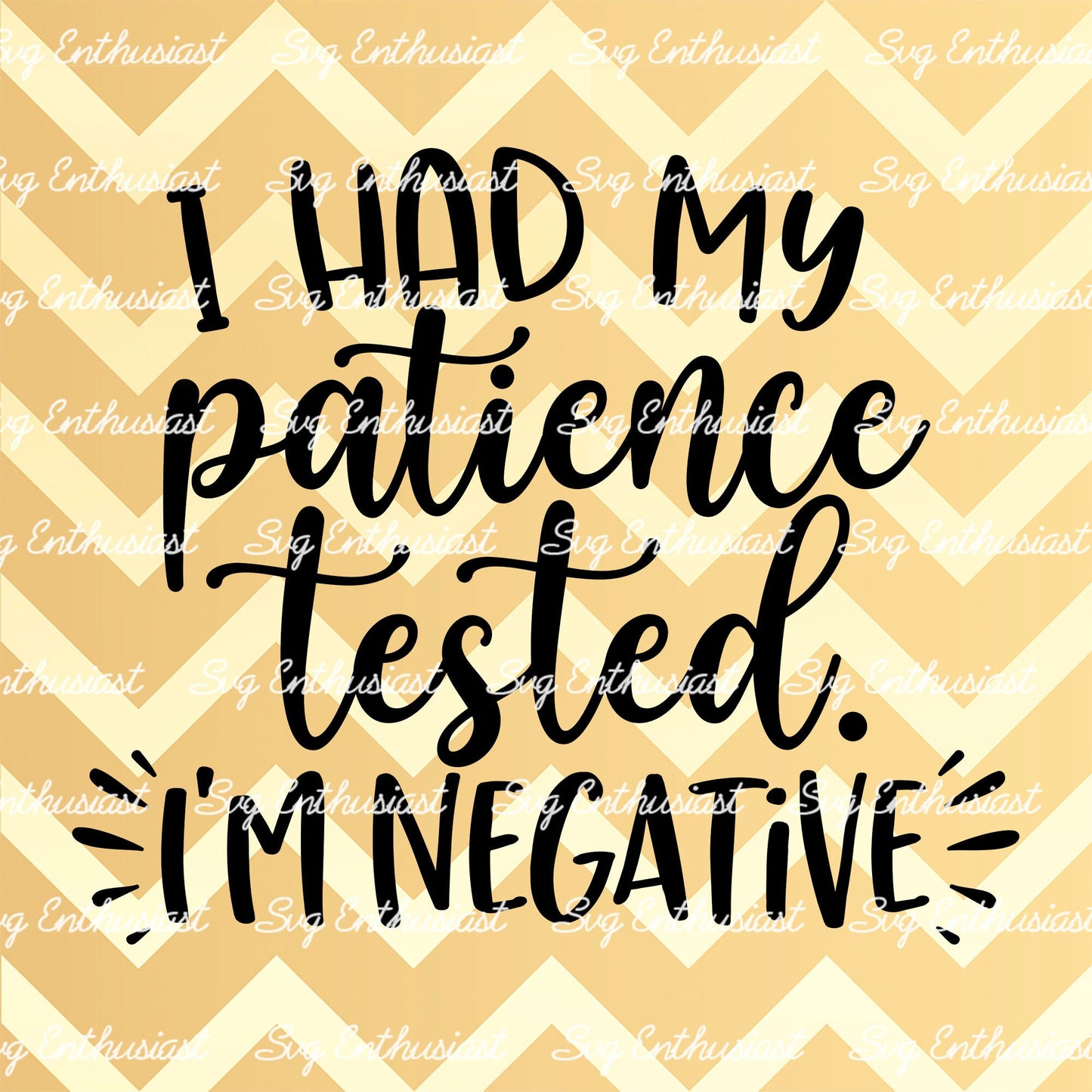 I had my patience tested i'm negative SVG PNG DXF