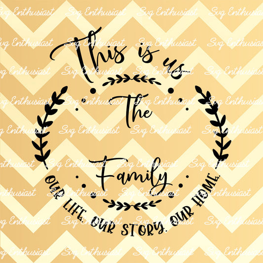 This is us our life our story our home SVG PNG DXF