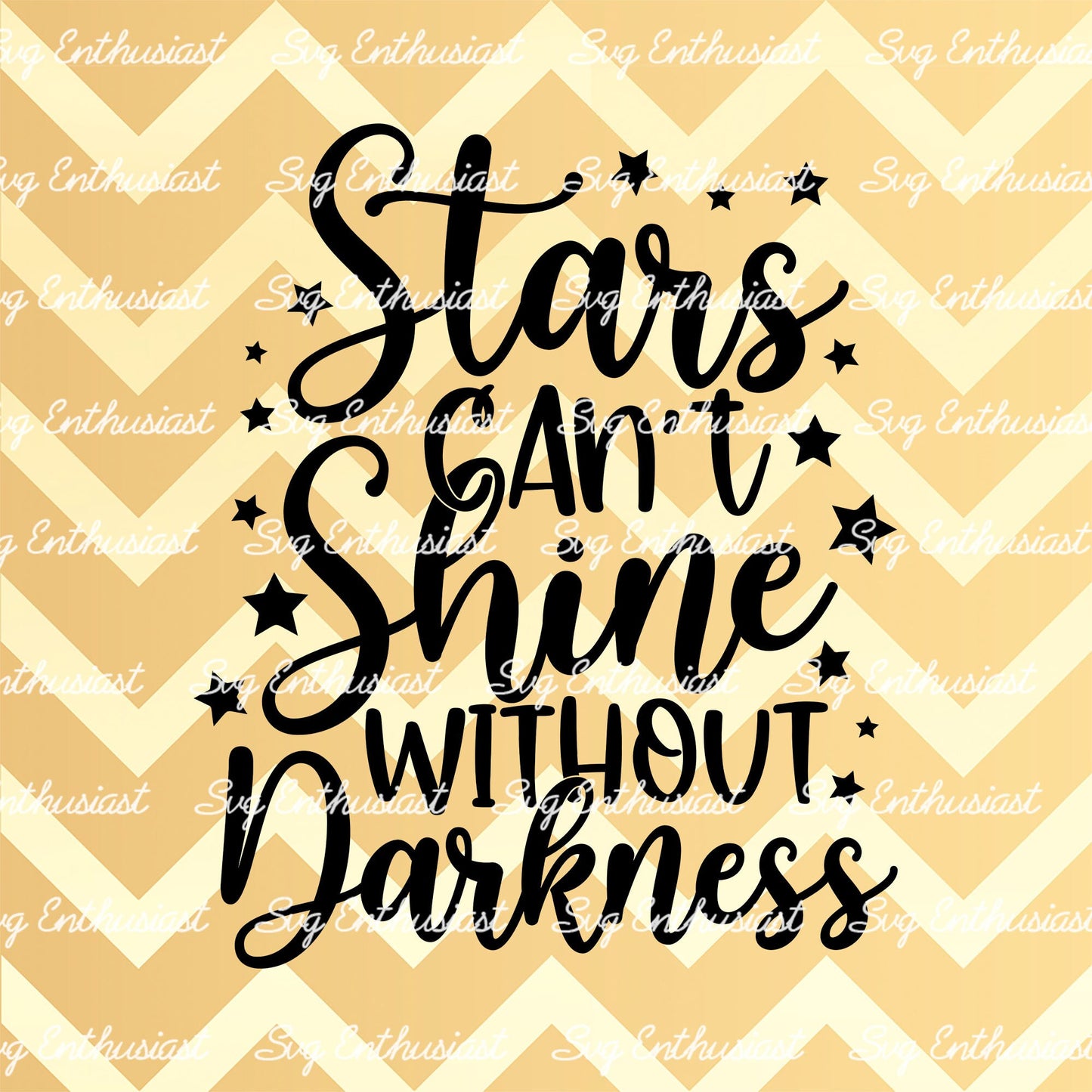 Stars can't shine without darkness SVG PNG DXF